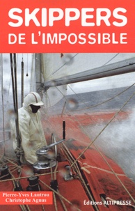 Christophe Agnus et Pierre-Yves Lautrou - Skippers de l'impossible.