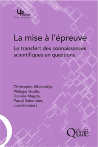 Christophe Albaladejo et Philippe Geslin - La mise à l'épreuve - Le transfert des connaissances scientifiques en questions.