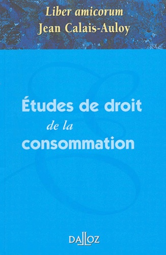 Christophe Albiges et Jean-François Artz - Etudes de droit  de la consommation - Liber amicorum Jean Calais-Auloy.