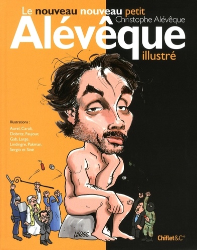Christophe Alévêque - Le nouveau nouveau petit Alévêque illustré.