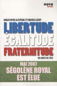 Christophe Alévêque et Hugues Leroy - Libertude égalitude fraternitude - Un conte de fées.