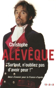 Christophe Alévêque - "Surtout, n'oubliez pas d'avoir peur !" - Désir d'avenir pour la France d'après....