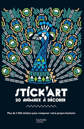Christophe-Alexis Perez - Stick'Art. 20 animaux à décorer - Plus de 3500 stickers pour composer votre propre bestiaire.