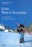 Christophe Ancey - Guide Neige Et Avalanches. Connaissance, Pratiques, Securite.