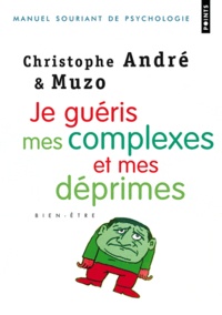 Christophe André - Je guéris mes complexes et mes déprimes.