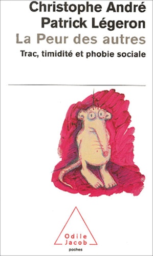 Christophe André - La peur des autres - Trac, timidité et phobie sociale.