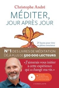 Christophe André - Méditer, jour après jour - 25 leçons pour vivre en pleine conscience. 1 CD audio