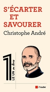 Christophe André - S'écarter et savourer.