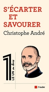 Christophe André - S'écarter et savourer.