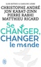 Christophe André et Jon Kabat-Zinn - Se changer, changer le monde.