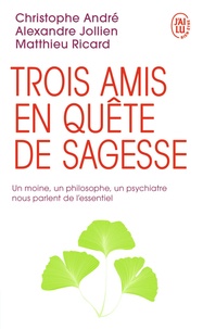 Télécharger des livres gratuitement sur google Trois amis en quête de sagesse  - Un moine, un philosophe, un psychiatre nous parlent de l'essentiel PDF MOBI 9782290166529 en francais