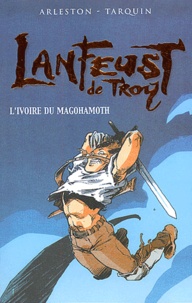 Christophe Arleston et Didier Tarquin - Lanfeust de Troy Tome 1 : L'ivoire du Magohamoth.