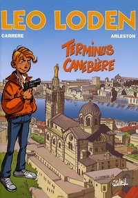 Christophe Arleston et Serge Carrère - Léo Loden Tome 1 : Terminus Canebière.