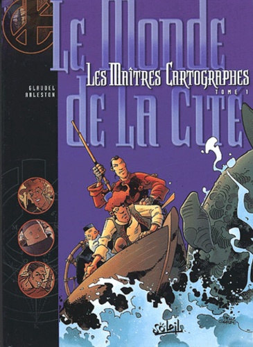 Christophe Arleston et Paul Glaudel - Les Maîtres Cartographes Tome 1 : Le Monde de la Cité.