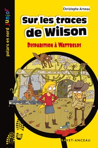 Christophe Arneau - Sur les traces de Wilson - Disparition à Wattrelos.