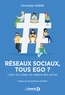 Christophe Assens - Réseaux sociaux : tous ego ? - Libre ou otage du regard des autres.