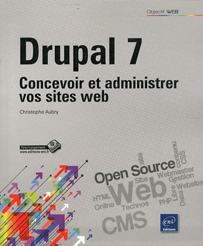 Christophe Aubry - Drupal 7 - Concevoir et administrer vos sites web.