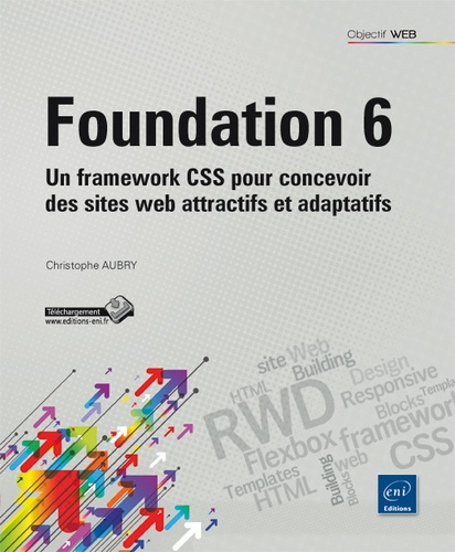 Christophe Aubry - Foundation 6 - Un framework CSS pour concevoir des sites web attractifs et adaptatifs.