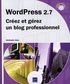 WordPress 2.7. Créez et gérez un blog professionnel