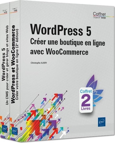 Christophe Aubry - WordPress 5 - Coffret en 2 volumes : Créer une boutique en ligne avec WooCommerce.