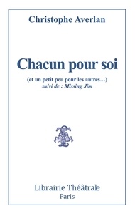Christophe Averlan - Chacun pour soi (et un petit peu pour les autres) - Suivi de Missing Jim.