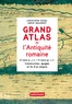 Christophe Badel et Hervé Inglebert - Grand atlas de l'Antiquité romaine - IIIe siècle avant J-C - VIe siècle après J-C.