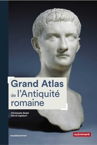 Christophe Badel et Hervé Inglebert - Grand atlas de l'Antiquité romaine - IIIe siècle av. J.-C. - VIe siècle apr. J.-C..