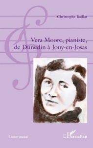 Christophe Baillat - Vera Moore, pianiste, de Dunedin à Jouy-en-Josas.