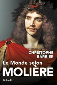 Christophe Barbier - Le monde selon Molière.