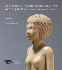 Christophe Barbotin - Les statues égyptiennes du Nouvel Empire, Statues privées - La collection du musée du Louvre.