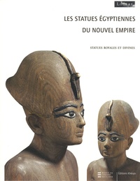 Christophe Barbotin - Les statues égyptiennes du Nouvel Empire - Tome 1, Statues royales et divines.
