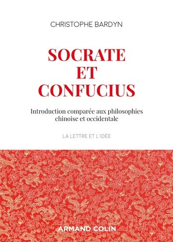 Socrate et Confucius. Introduction comparée aux philosophies chinoises et occidentales