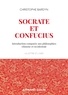 Christophe Bardyn - Socrate et Confucius - Introduction comparée aux philosophies chinoises et occidentales.