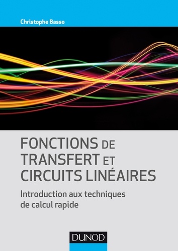 Christophe Basso - Fonctions de transfert et circuits linéaires - Introduction aux techniques de calcul rapide.