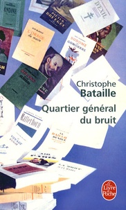 Christophe Bataille - Quartier général du bruit.