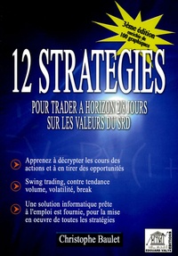 Christophe Baulet - 12 stratégies pour trader à horizon 2/8 jours sur les valeurs du SRD - Enrichissez votre capacité d'analyse et de compréhension des cours boursiers Développez vos techniques d'investisssement !.