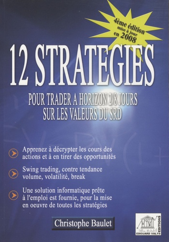 Christophe Baulet - 12 Stratégies pour trader à horizon 2/8 jours sur les valeurs du SRD.