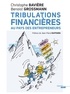 Christophe Bavière et Benoist Grossmann - Tribulations financières au pays des entrepreneurs.