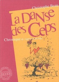 Christophe Beau - La danse des ceps - Chronique de vignes en partage.