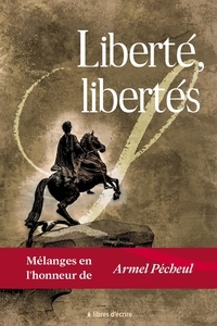 Christophe Beaudouin et Christophe Boutin - Liberté, libertés - Mélanges en l'honneur d'Armel Pécheul.