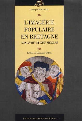Christophe Beauducel - L'imagerie populaire en Bretagne aux XVIIIe et XIXe siècles.