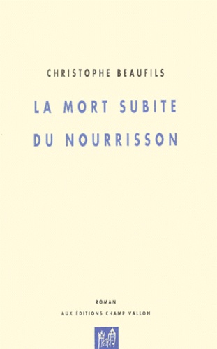 Christophe Beaufils - La mort subite du nourrisson.