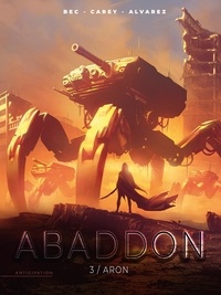 Christophe Bec et Robert Carey - Abaddon Tome 3 : Aron.