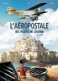 Christophe Bec et Patrick-A Dumas - L'aéropostale, des pilotes de légende Tome 3 : Vachet.
