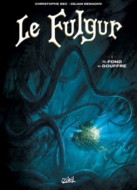 Christophe Bec et Dejan Nenadov - Le Fulgur Tome 1 : Au fond du gouffre.