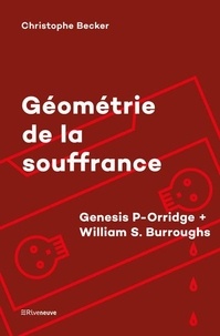 Christophe Becker - Géométrie de la souffrance - Genesis P-Orridge ; William S. Burroughs.