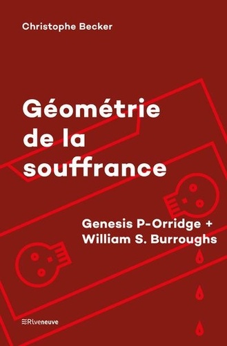 Géométrie de la souffrance. Genesis P-Orridge ; William S. Burroughs