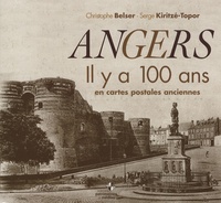 Christophe Belser - Angers - Il y a 100 ans en cartes postales anciennes.
