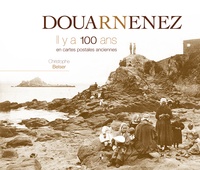 Christophe Belser - Douarnenez - Il y a 100 ans en cartes postales anciennes.