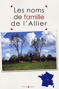 Christophe Belser et Marie-Odile Mergnac - Les noms de famille de l'Allier.